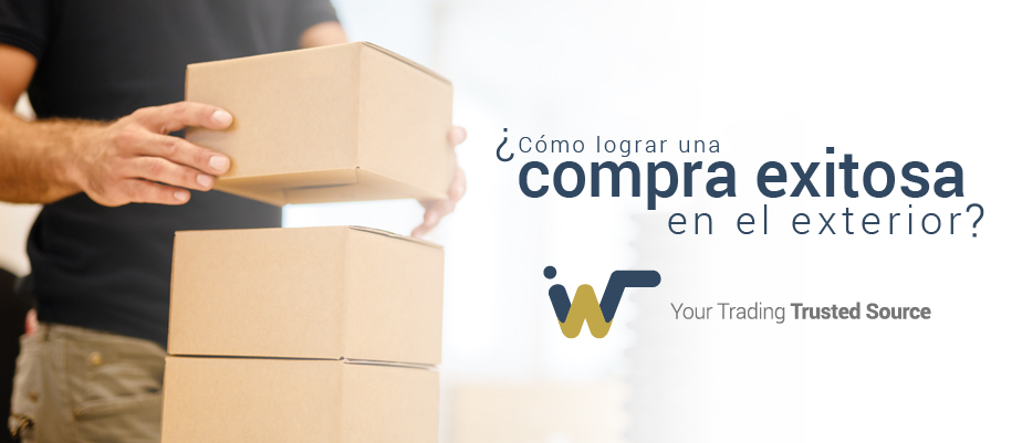 ¿Cómo lograr una compra exitosa en el exterior? • IWT ¿Cómo lograr una compra exitosa en el exterior? • IWT